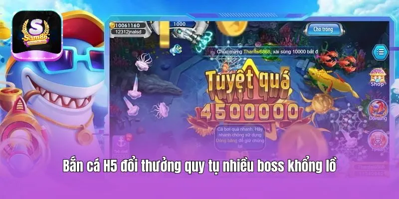 Bắn cá H5 đổi thưởng quy tụ nhiều boss khổng lồ