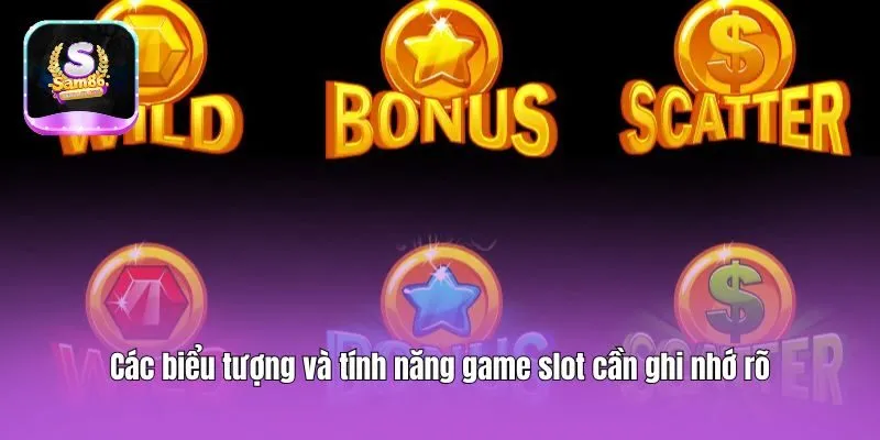 Các biểu tượng và tính năng game slot cần ghi nhớ rõ