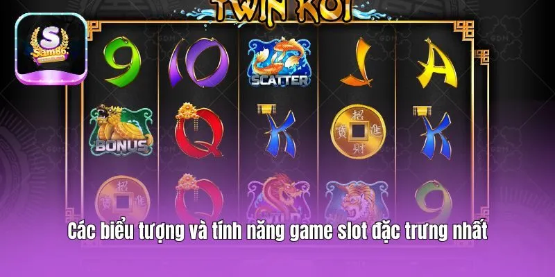 Các biểu tượng và tính năng game slot đặc trưng nhất