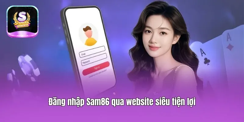 Đăng nhập Sam86 qua website siêu tiện lợi