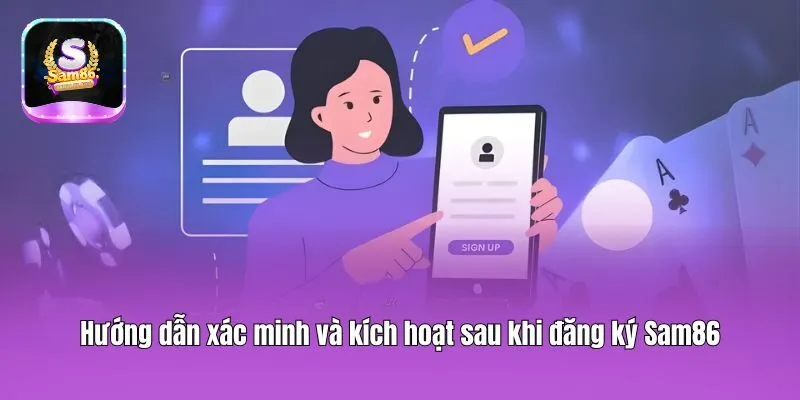 Hướng dẫn xác minh và kích hoạt sau khi đăng ký Sam86