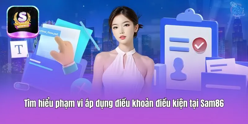 Tìm hiểu phạm vi áp dụng điều khoản điều kiện tại Sam86
