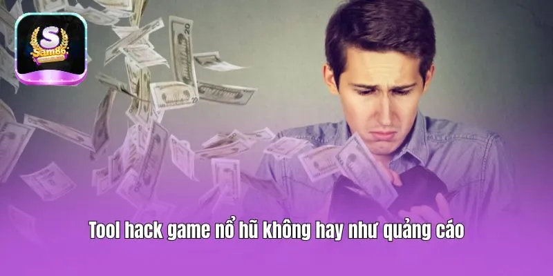 Tool hack game nổ hũ không hay như quảng cáo