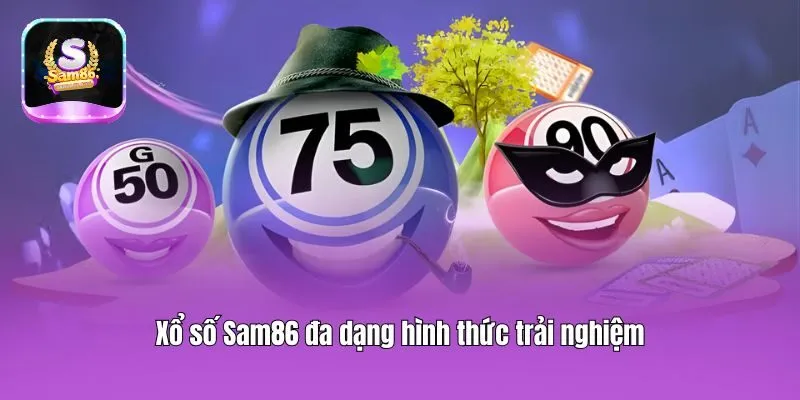 Xổ số Sam86 đa dạng hình thức trải nghiệm